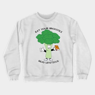 Eat Your Broccoli, Read Leviticus Crewneck Sweatshirt